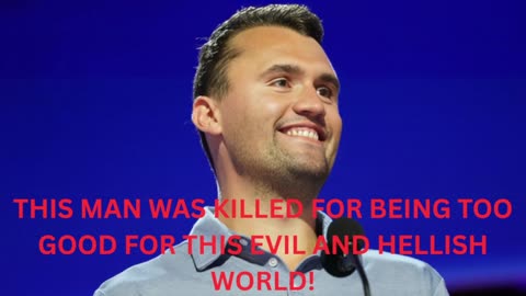 CHARLIE KIRK'S DEATH SHOULD BE A WAKE UP CALL TO ALL HUMANS OF THE TRULY DEMONIC WORLD YOU LIVE IN!