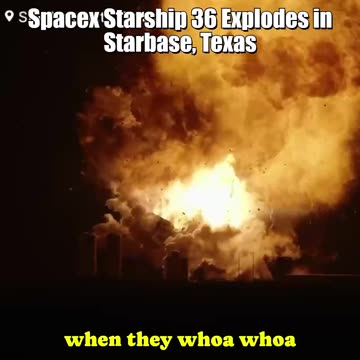 🔥🔥🔥🔥 SpaceX Starship 36 Suffers Catastrophic Explosion at Starbase, Texas