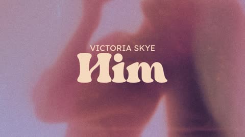 Victoria Skye - Him
