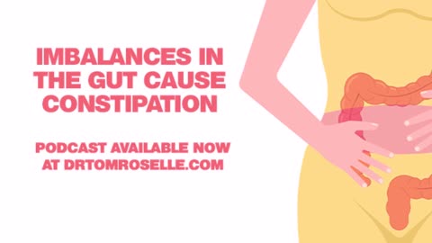 PODCAST: Imbalances in the Gut Cause Constipation