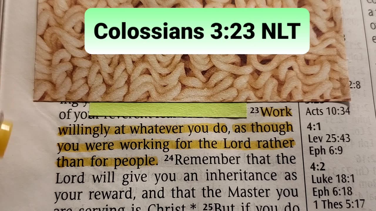 Colossians 3:23 NLT — Work willingly at whatever you do, as though
