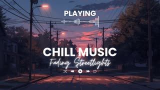 Fading Streetlights Chill Relaxing Music for Peaceful Nights