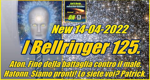 I Bellringer 125. Aton.Fine della battaglia contro il male. Hatonn. Siamo pronti! Lo sie