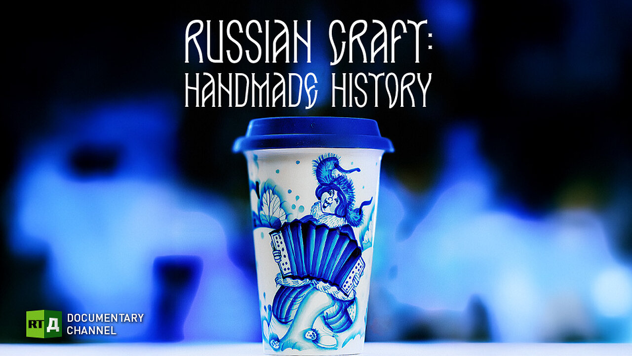Russian Craft: Handmade History | RT.Doc