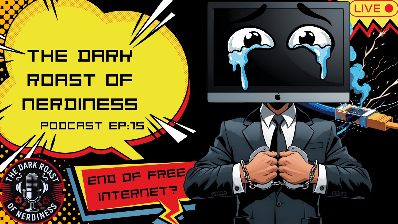 Dark Roast of Nerdiness Podcast EP: 15 End of Free Internet?