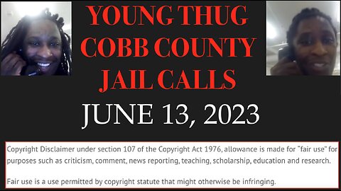 ALL OF YOUNG THUGS COBB COUNTY JAIL CALLS UNCENSORED EPISODE 71 : JUNE 13, 2023