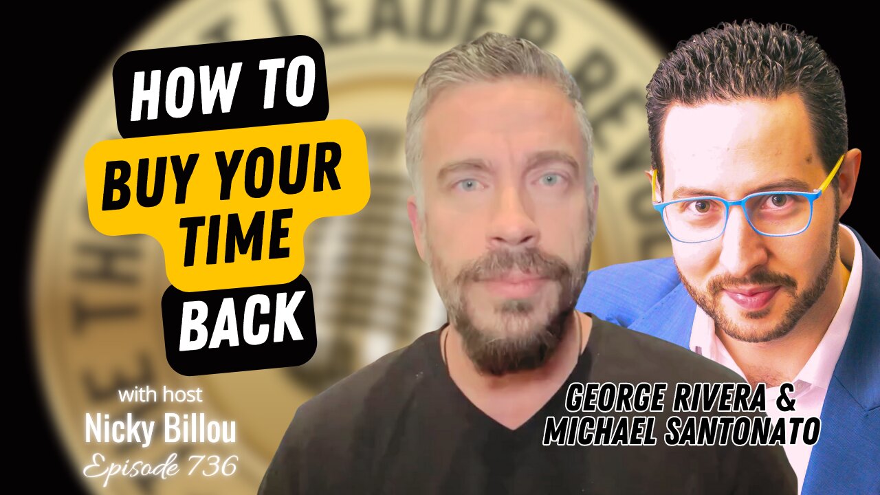 EP736: George Rivera & Michael Santonato - How To Buy Your Time Back