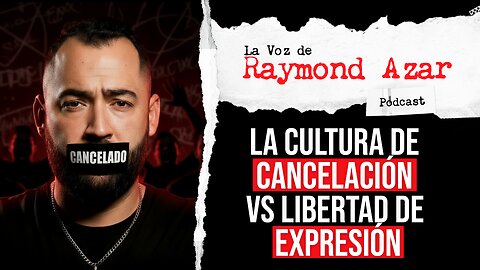 La cultura de cancelación vs la libertad de expresión - Episodio 119