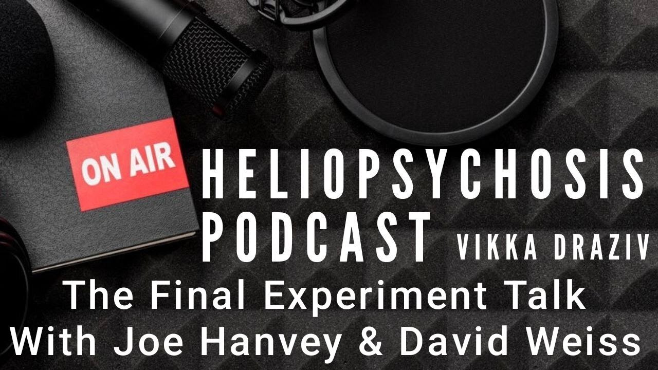 [Vikka Draziv /Truth In Plain Sight] The Final Experiment Talk 2 David Weiss | Joe Hanvey| Psychedelicizationism#VikkaDraziv [Nov 17, 2024]