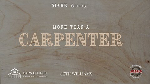 Gospel of Mark- More than a Carpenter