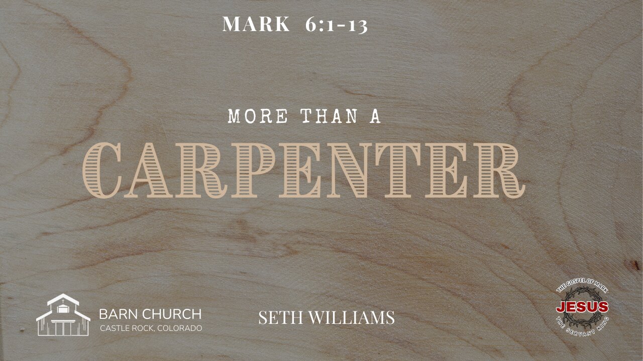 Gospel of Mark- More than a Carpenter