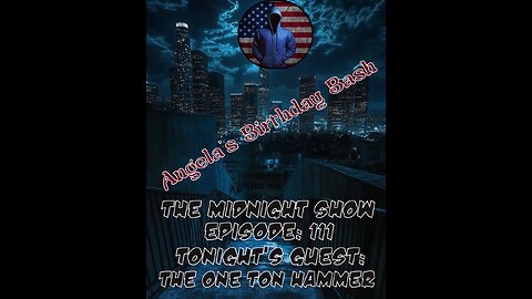The Midnight Show Episode 111 - Angela's Birthday Bash (Guest: The One Ton Hammer)