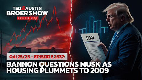 04/25/25 Housing Crashes While Shelves Empty: Bannon Confronts Musk's Billions