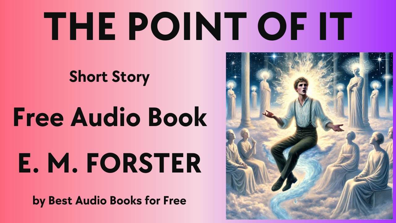 The Point of It - A Short Story - by E. M. Forster - Best Audio Books for Free