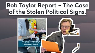 Rob Taylor Report ~ The Case of the Stolen Political Signs