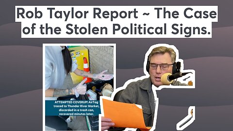 Rob Taylor Report ~ The Case of the Stolen Political Signs