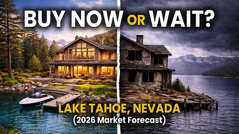 Is Now the BEST TIME to Buy in Lake Tahoe, Nevada? (2026 Market Forecast)