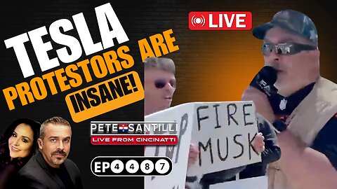 Pete Santilli Infiltrates Tesla Protestors & This Is What He Found: THEY’RE INSANE! [EP 4487-8AM]