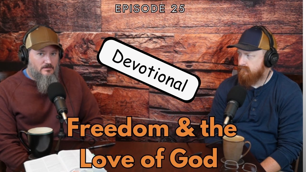 Freedom & the Love of God | Streams in the Wasteland | Ep 25