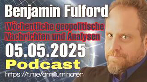 BENJAMIN FULFORD: WOCHENBERICHT VOM 05.05.2025 - FRANZISKUS SOLLTE EIGENTLICH DER LETZTE PAPST SEIN,
