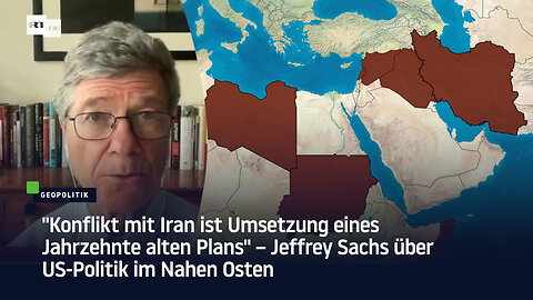 "Konflikt mit Iran ist Umsetzung eines Plans" – Jeffrey Sachs über US-Politik im Nahen Osten