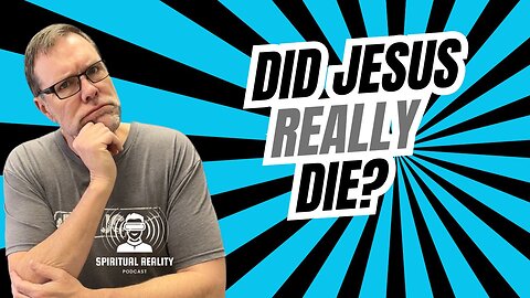Did Jesus really die?