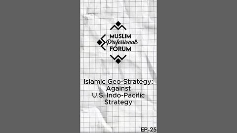 Islamic Geo-Strategy: Against the US Indo-Pacific Strategy | Muslim Professionals Forum