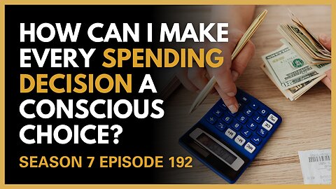 How Can I Make Every Spending Decision a Conscious Choice?