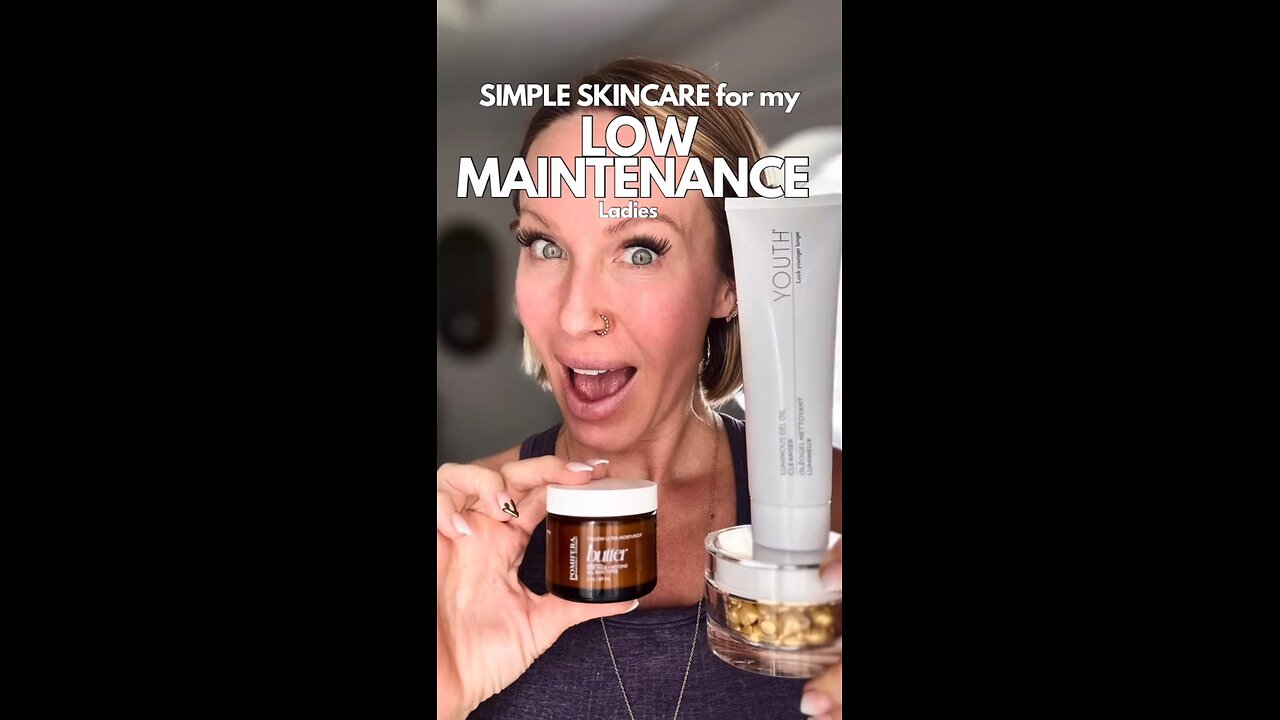 Low Maintenance Skincare Routine