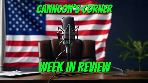 CannCon's Corner: Week in Review