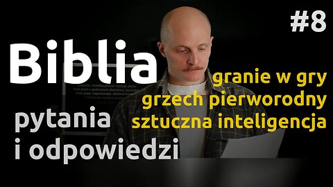 Q&A #8 – Odpowiedzi na pytania i komentarze z Biblią związane
