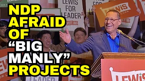 LOL! The NDP Is Afraid Of "Big Manly" Projects In Canada