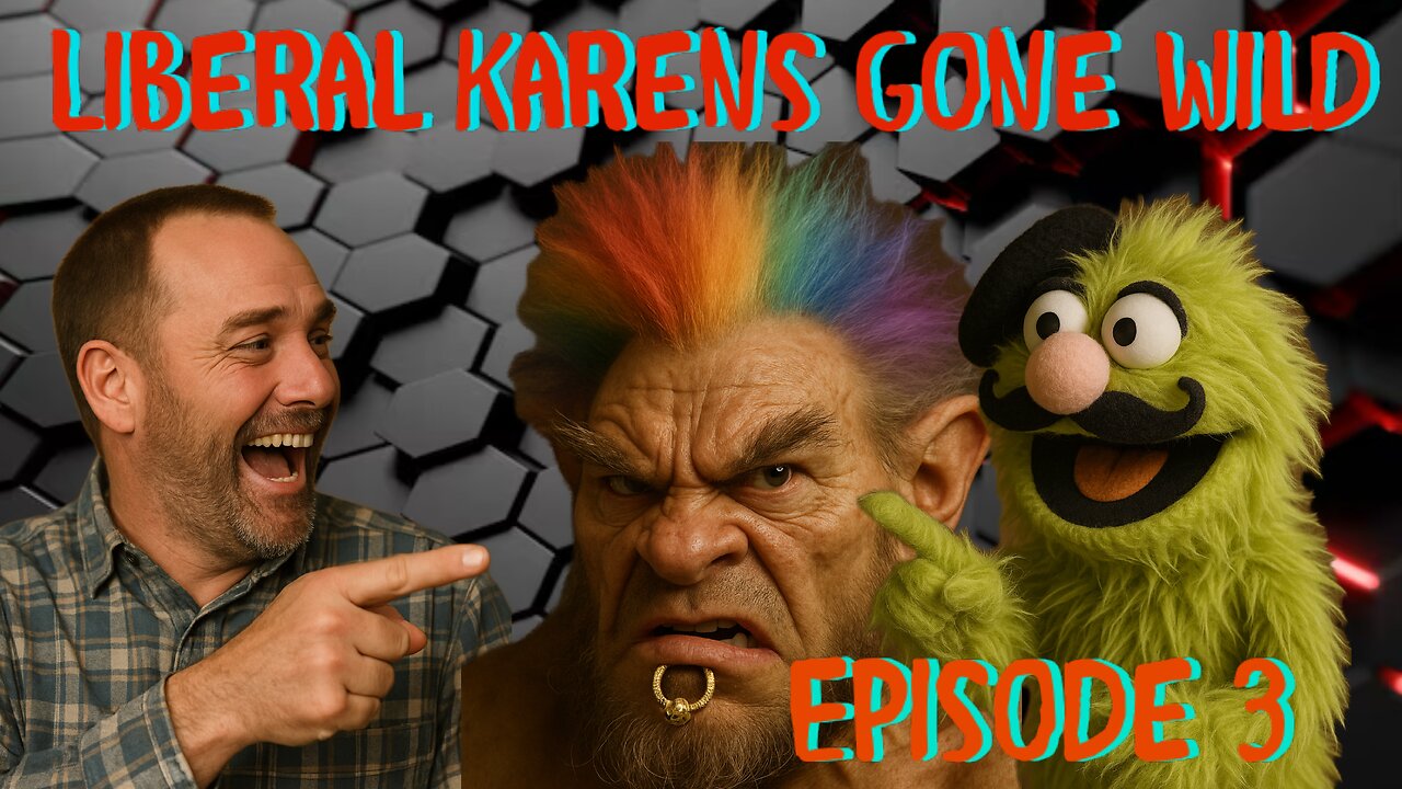Liberal Karens Gone Wild: Episode 3