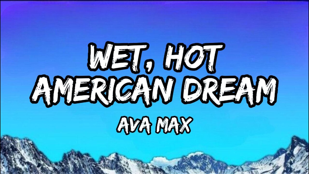Ava Max - Wet, Hot American Dream (lyrics)