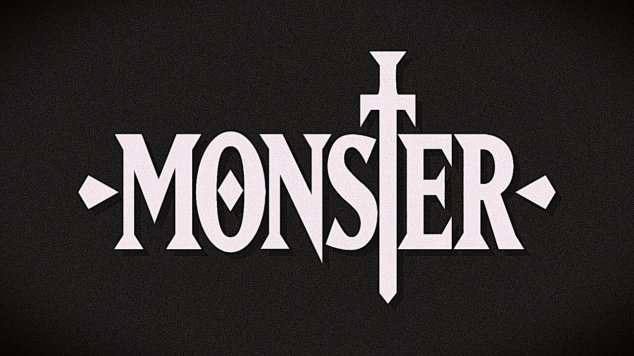 Monster - Chapter 1 ⁄ 2 ⁄ 3 ⁄ 4 ~ (Prologue) || [1080p Remaster]