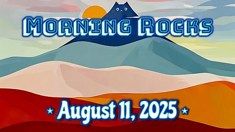 👑 Morning Rocks - 8.11.25 😺