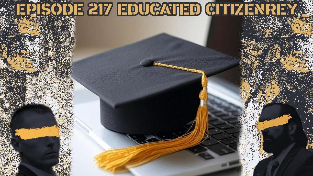 Ep. 217 | Educated Citizenry | 10:30 ET | LIVE
