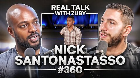 Nick Santonastasso - From Adversity To Victory | Real Talk With Zuby Ep. 360