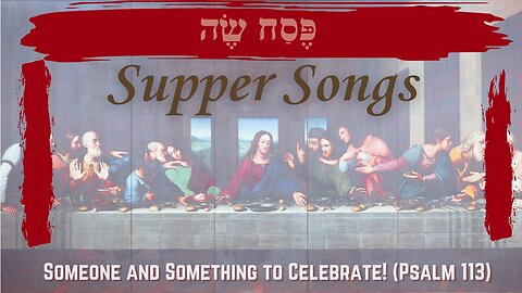 March 23, 2025 // Someone and Something to Celebrate // Supper Songs