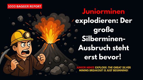Juniorminen explodieren: Der große Silberminen-Ausbruch steht erst bevor!