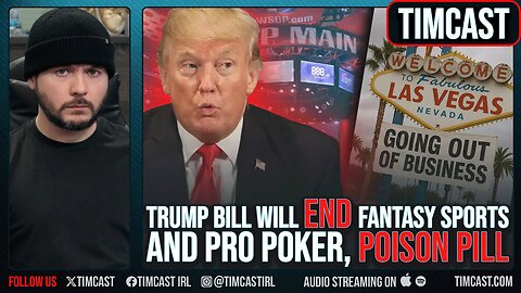 Trump Bill Will END Fantasy Sports And Pro Poker, POISON PILL Could BAN Gambling ft. Doug Polk