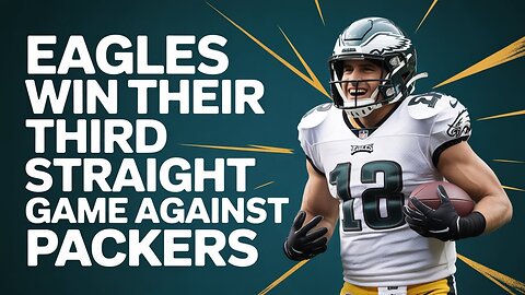 Eagles WIN Their Third Straight Game Against Packers