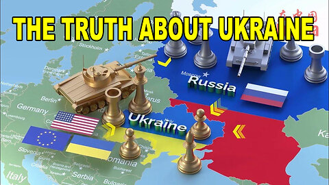 The Truth About Ukraine and It's War With Russia