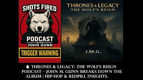 🔥 Thrones & Legacy The Wolf’s Reign Podcast – John M. Gunn Breaks Down the Album | Hip-Hop & RedPill