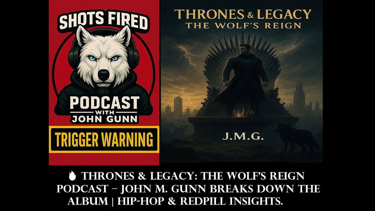 🔥 Thrones & Legacy The Wolf’s Reign Podcast – John M. Gunn Breaks Down the Album | Hip-Hop & RedPill