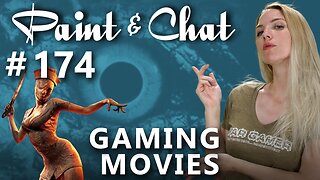 Paint & Chat: Episode #174 Gaming Movies