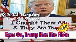 X22 Dave Report - The [DS] Is Trapped With Epstein & The Russia Hoax, Eyes On, Trump Has The Floor