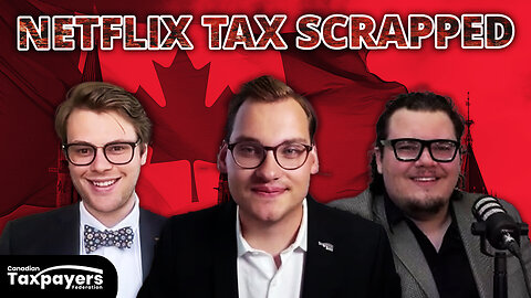 Carney scraps Netflix TAX: Taxpayer Podcast