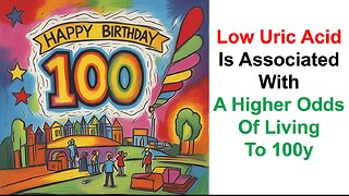 Low Uric Acid Is Associated With A Higher Odds Of Living To 100y