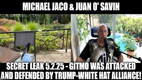 Michael Jaco & Juan O' Savin: Secret Leak 5.2.25 - GITMO Was Attacked